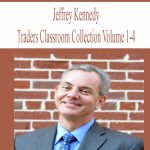 Jeffrey Kennedy - Traders Classroom Collection Volume 1-4