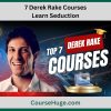 7 Derek Rake Courses - Learn Seduction