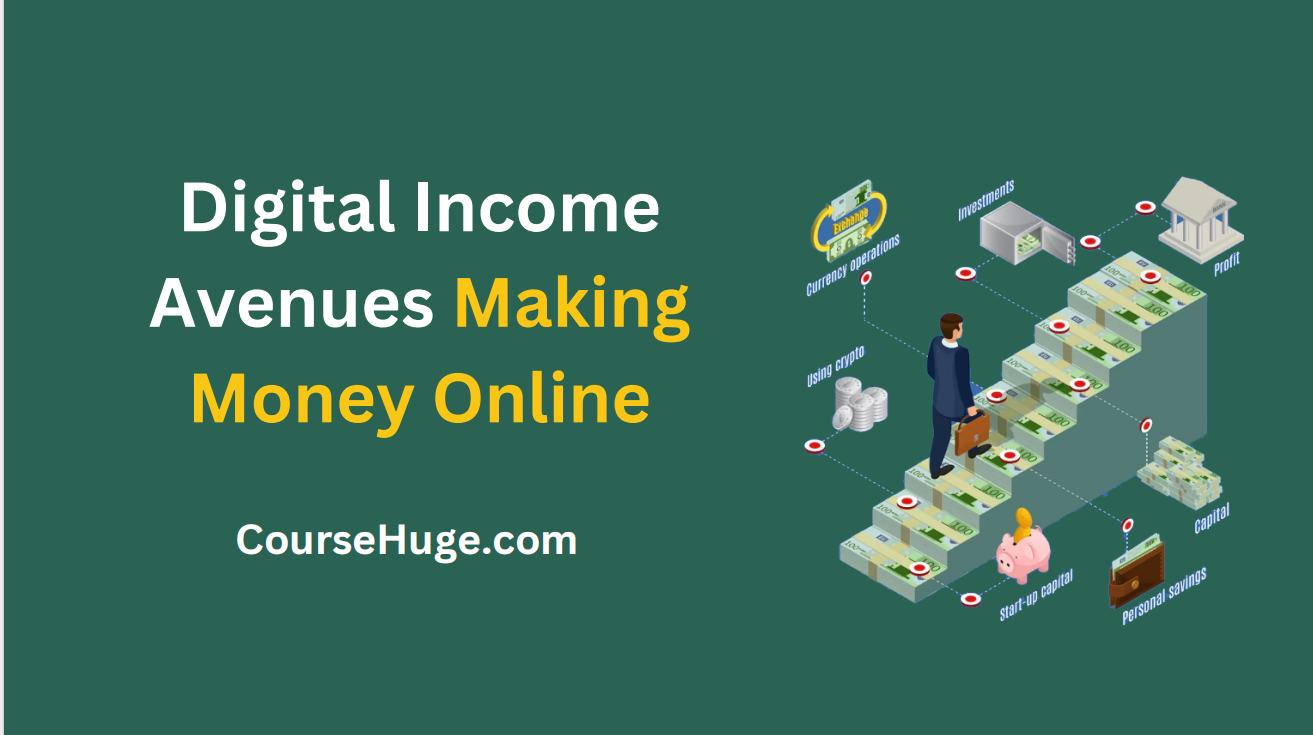 Day 3 – Unveiling The Various Digital Income Avenues Of Making Money Online (Updated 2023)