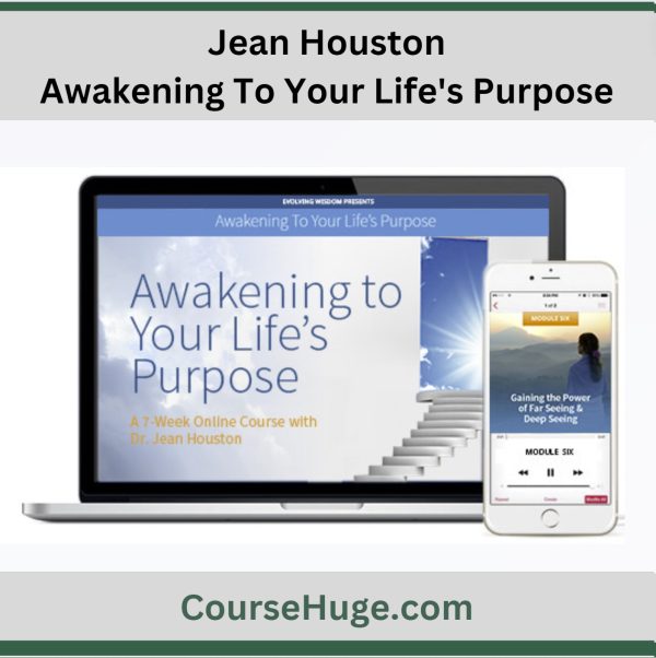 Jean Houston - Awakening To Your Life'S Purpose