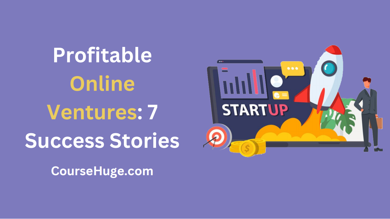 Day 13 – Profitable Online Ventures: 7 Success Stories That Will Inspire You