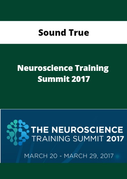Sounds True - The Neuroscience Training Summit 2017 Sound True