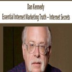 Dan Kennedy - Essential Internet Marketing Truth