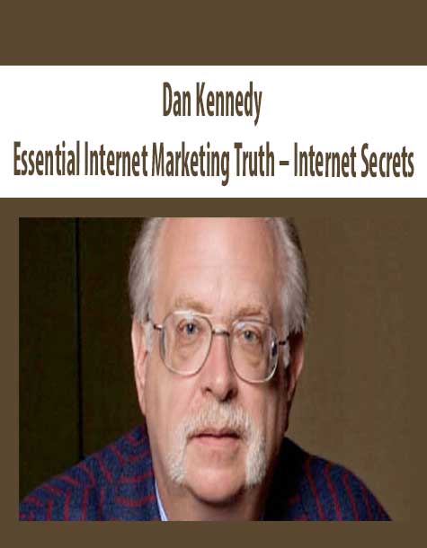 Dan Kennedy Essential Internet Marketing Truth