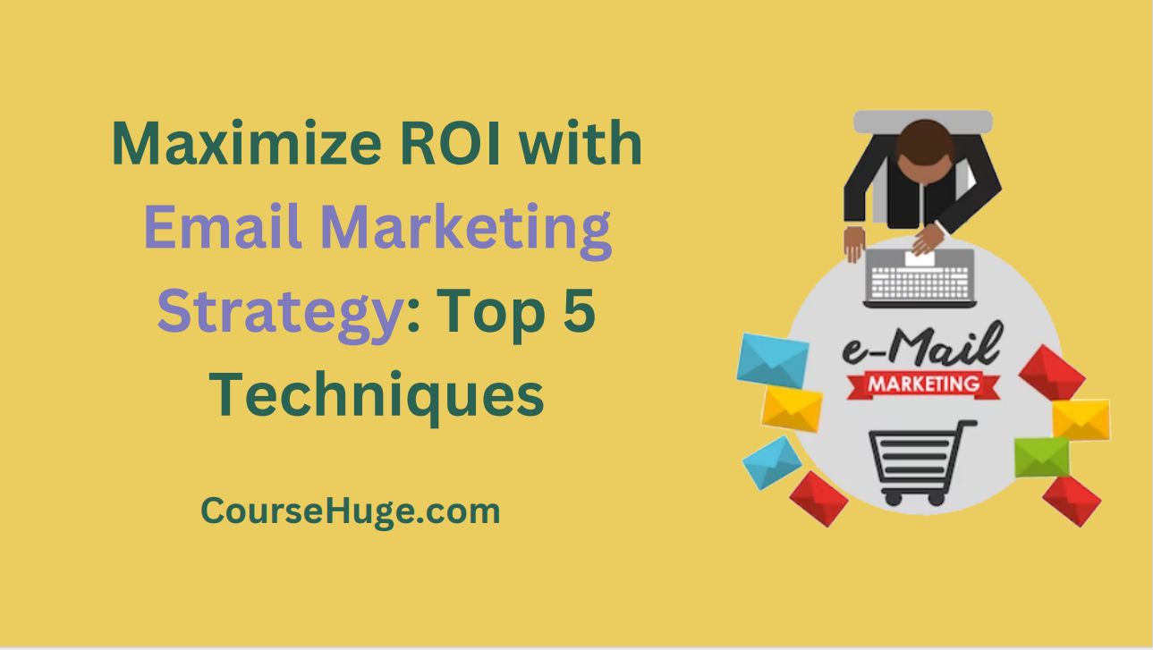 Day 12 – Maximize Roi With Email Marketing Strategy: Top 5 Techniques