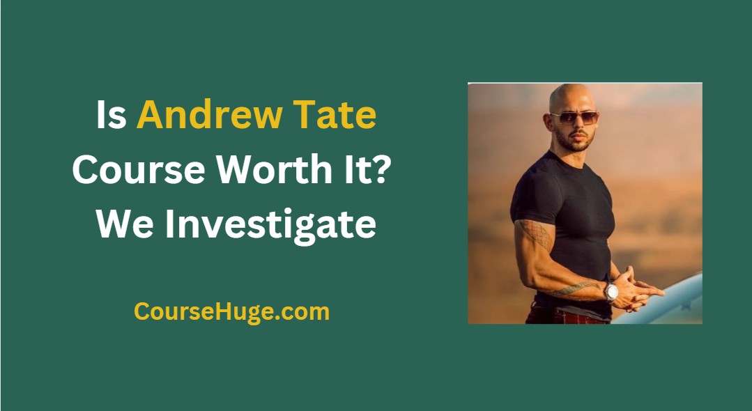 Is Andrew Tate Course Worth? We Investigate 11 Courses!