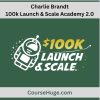 Charlie Brandt – 100k Launch & Scale Academy 2.0