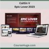 caitlin v epic lover 2023