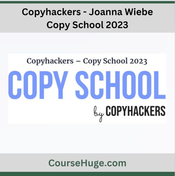 Copyhackers – Copy School 2023 By Joanna Wiebe