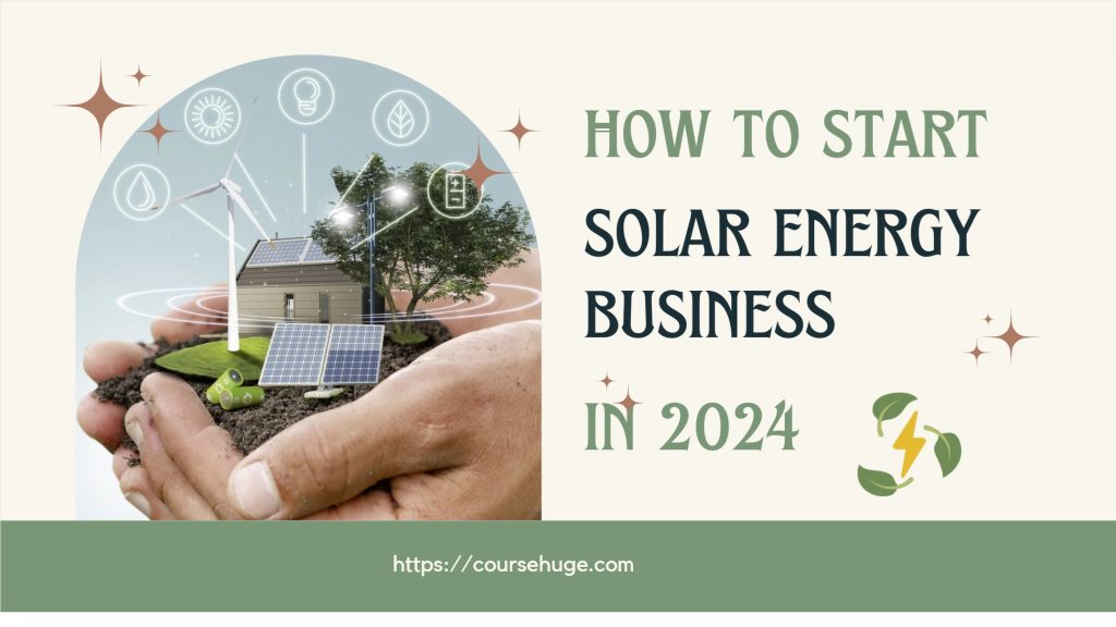 How To Start A Solar Energy Business In 2024