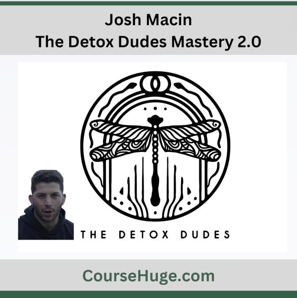 Josh Macin - The Detox Dudes Mastery 2.0