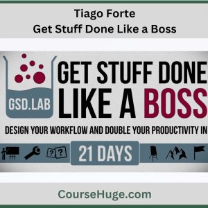 Tiago Forte – Get Stuff Done Like a Boss