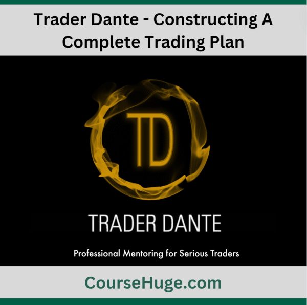 Trader Dante - Constructing A Complete Trading Plan