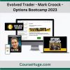 Evolved Trader - Mark Croock - Options Bootcamp 2023