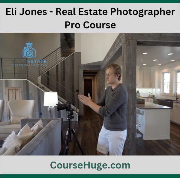 Eli Jones - Real Estate Photographer Pro Course