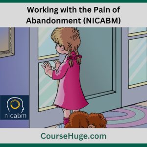 Working with the Pain of Abandonment (NICABM)