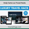 Andy Cantu Lux Travel Hacks