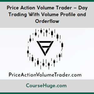 Price Action Volume Trader Day Trading with Volume Profile and Orderflow