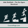 Alek Sheffield – The Six-figure Storefront