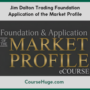 Jim Dalton Trading Foundation Application of the Market Profile