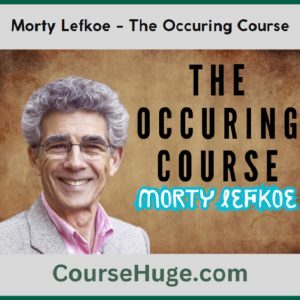 Morty Lefkoe The Occuring Course