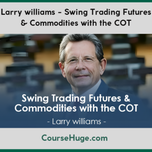 Larry williams - Swing Trading Futures & Commodities with the COT