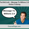 Ted McGrath - Message To Millions 2.0 Online Training