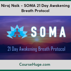 Niraj Naik - SOMA 21 Day Awakening Breath Protocol