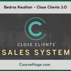 Bedros Keuilian - Close Clients 3.0