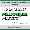 Kevin Zhang - Ecommerce Millionaire Mastery