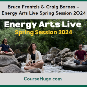 Bruce Frantzis & Craig Barnes – Energy Arts Live Spring Session 2024