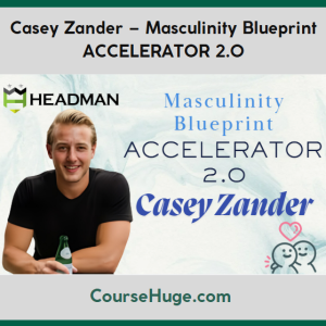 Casey Zander – Masculinity Blueprint ACCELERATOR 2.0