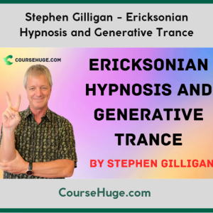 Stephen Gilligan - Ericksonian Hypnosis and Generative Trance