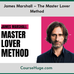 James Marshall – The Master Lover Method