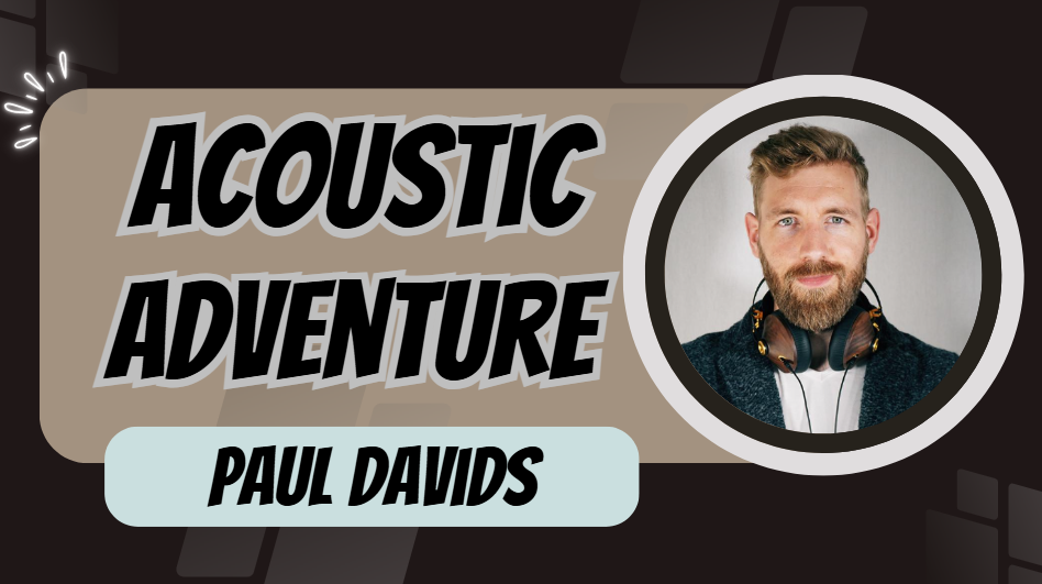 What is Paul Davids Acoustic Adventure