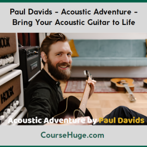 Paul Davids - Acoustic Adventure - Bring Your Acoustic Guitar to Life