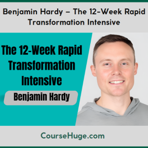 Benjamin Hardy – The 12-Week Rapid Transformation Intensive
