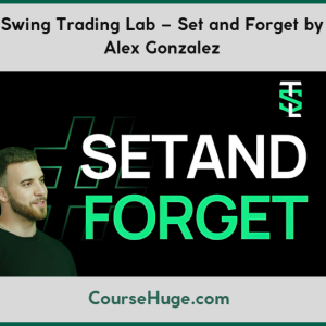 Swing Trading Lab – Set and Forget by Alex Gonzalez