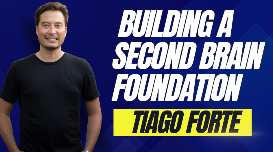 What is Tiago Forte Building A Second Brain Foundation