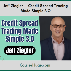 Jeff Ziegler – Credit Spread Trading Made Simple 3.0