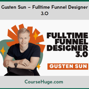 Gusten Sun – Fulltime Funnel Designer 3.0