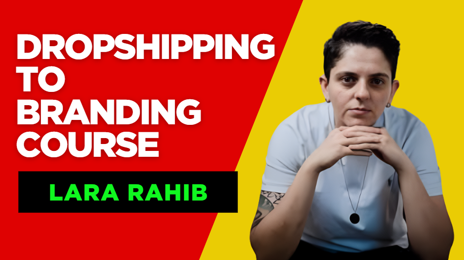 What is Lara Rahib Dropshipping To Branding Course