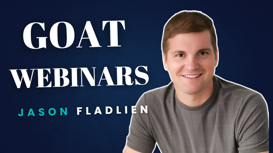 What is Jason Fladlien GOAT Webinars
