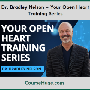 Dr. Bradley Nelson – Your Open Heart Training Series