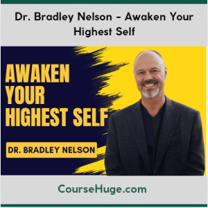Dr. Bradley Nelson - Awaken Your Highest Self
