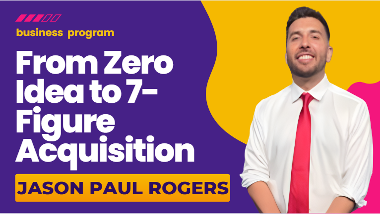 What is From Zero Idea to 7-Figure Acquisition