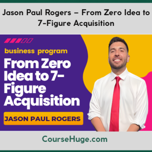 Jason Paul Rogers – From Zero Idea to 7-Figure Acquisition
