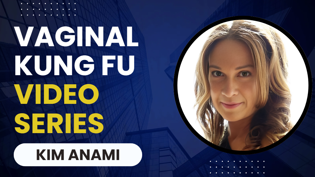 What is Kim Anami Vaginal Kung Fu?