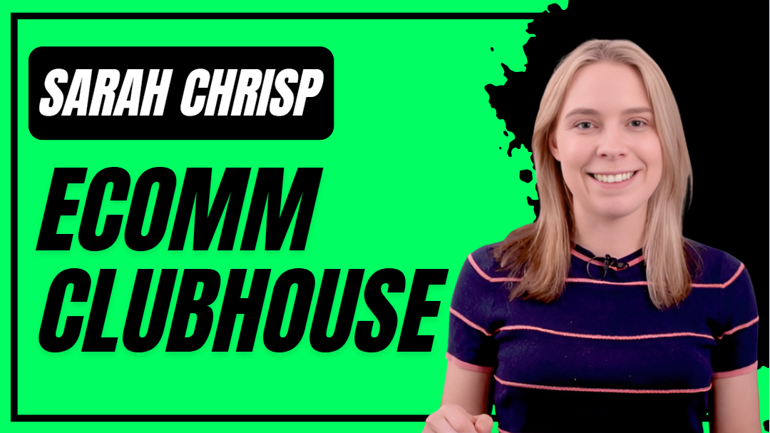 What is Sarah Chrisp Ecomm Clubhouse