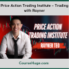Price Action Trading Institute - Trading with Rayner